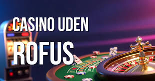Udenlandske Casinoer uden ROFUS En Guide til Nydelse uden Begrænsninger